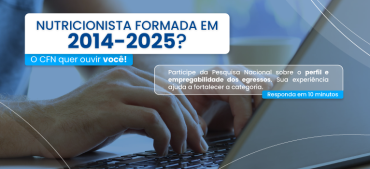 CFN realiza pesquisa nacional sobre o perfil e a empregabilidade de nutricionistas formados na última década